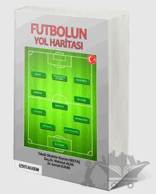 Futbolun Yol Haritası – Kemal Kurak, Bayram Bektaş, Mahmut Açak – Efe Akademi Yayınları kitap kapağı