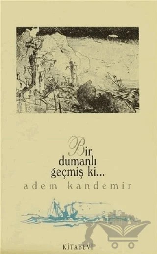 Bir Dumanlı Geçmiş ki – Adem Kandemir – Kitabevi Yayınları kitap kapağı