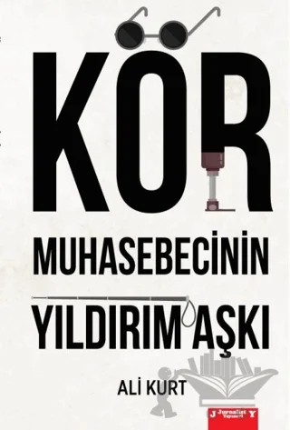 Kör Muhasebecinin Yıldırım Aşkı – Ali Kurt – Jurnalist Yayınevi kitap kapağı