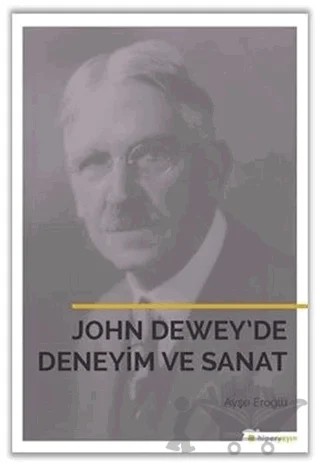 John Dewey’de Deneyim ve Sanat – Ayşe Eroğlu – Hiperlink Yayınları kitap kapağı