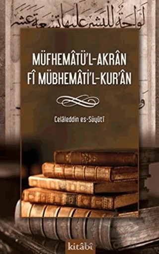 Müfhematü’l-Akran Fi Mübhemati’l-Kur’an – Celaleddin es Süyuti – Kitabi Yayınevi kitap kapağı