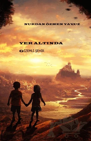 Yer Altında Gizemli Şehir – Nurdan Özmen Yavuz – Kutla Yayınları kitap kapağı