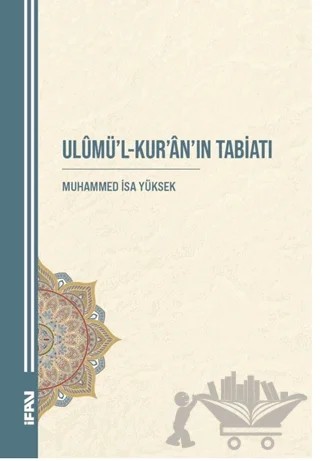 Ulumü'l-Kur'an'ın Tabiatı – Muhammed İsa Yüksek – Marmara Üniversitesi İlahiyat Fakültesi Vakfı kitap kapağı