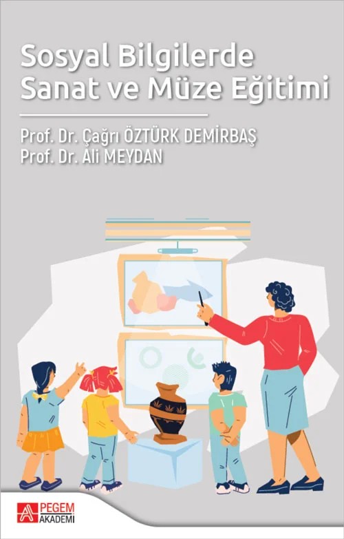 Sosyal Bilgilerde Sanat ve Müze Eğitimi – Pegem Akademi Yayıncılık kitap kapağı