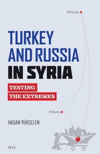Turkey and Russia in Syria – Hasan Yükselen – Seta Yayınları kitap kapağı