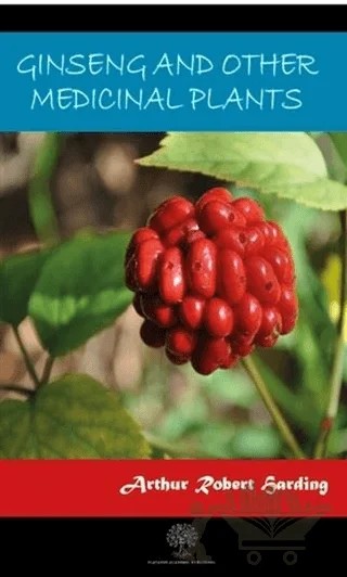 Ginseng And Other Medicinal Plants – Arthur Robert Harding – Platanus Publishing kitap kapağı