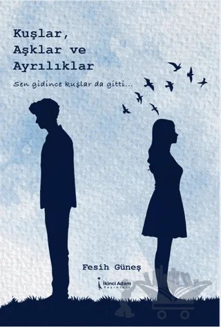 Kuşlar, Aşklar ve Ayrılıklar – Fesih Güneş – İkinci Adam Yayınları kitap kapağı