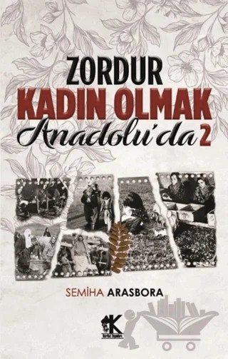 Zordur Kadın Olmak Anadolu’da 2 – Semiha Arasbora – Korkut Yayınları kitap kapağı