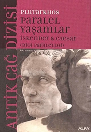 Paralel Yaşamlar İskender & Caesar Bioi Paralelloi – Plutarkhos – Alfa Yayınları kitap kapağı