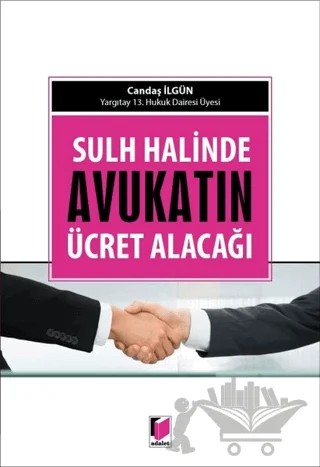 Sulh Halinde Avukatın Ücret Alacağı – Candaş Ilgün – Adalet Yayınevi kitap kapağı