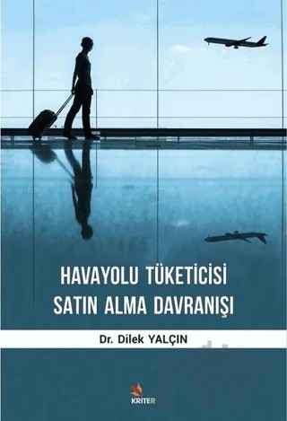 Havayolu Tüketicisi Satın Alma Davranışı – Dilek Yalçın – Kriter Yayınları kitap kapağı