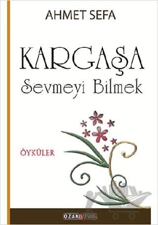 Kargaşa / Sevmeyi Bilmek – Ahmet Sefa – Ozan Yayıncılık kitap kapağı