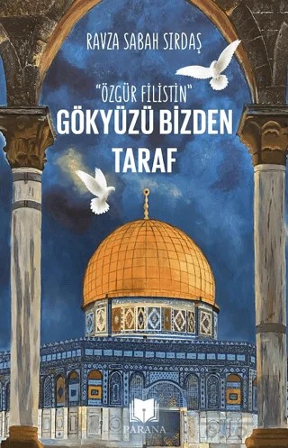 Gökyüzü Bizden Taraf - Özgür Filistin – Ravza Sabah Sırdaş – Parana Yayınları kitap kapağı