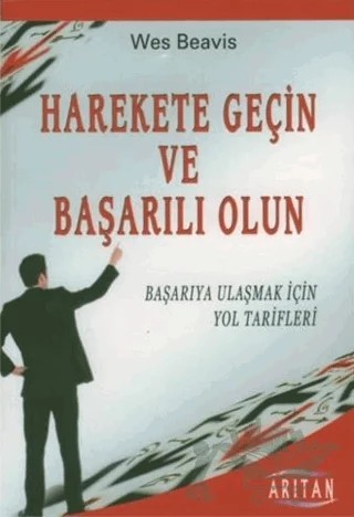 Harekete Geçin ve Başarılı Olun – Wes Beavis – Arıtan Yayınevi kitap kapağı