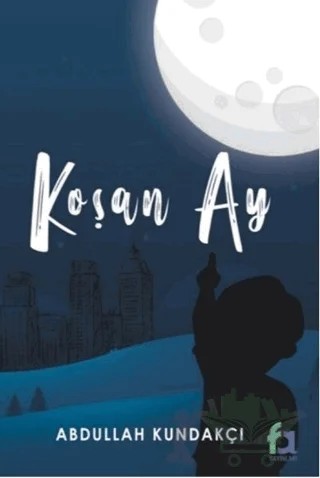 Koşan Ay – Abdullah Kundakçı – Fa Yayınları kitap kapağı