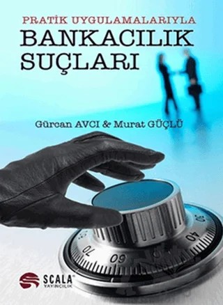 Bankacılık Suçları – Gürcan Avcı, Murat Güçlü – Scala Yayıncılık kitap kapağı