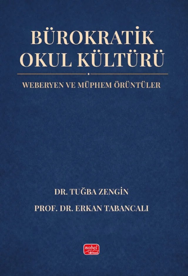 BÜROKRATİK OKUL KÜLTÜRÜ - Weberyen ve Müphem Örüntüler – Tuğba Zengin, Erkan Tabancalı – Nobel Bilimsel Eserler kitap kapağı