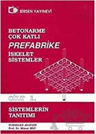 Betonarme, Çok Katlı, Prefabrike İskelet Sistemler Cilt: 1 – Yükselen Ayaydın – Birsen Yayınevi kitap kapağı