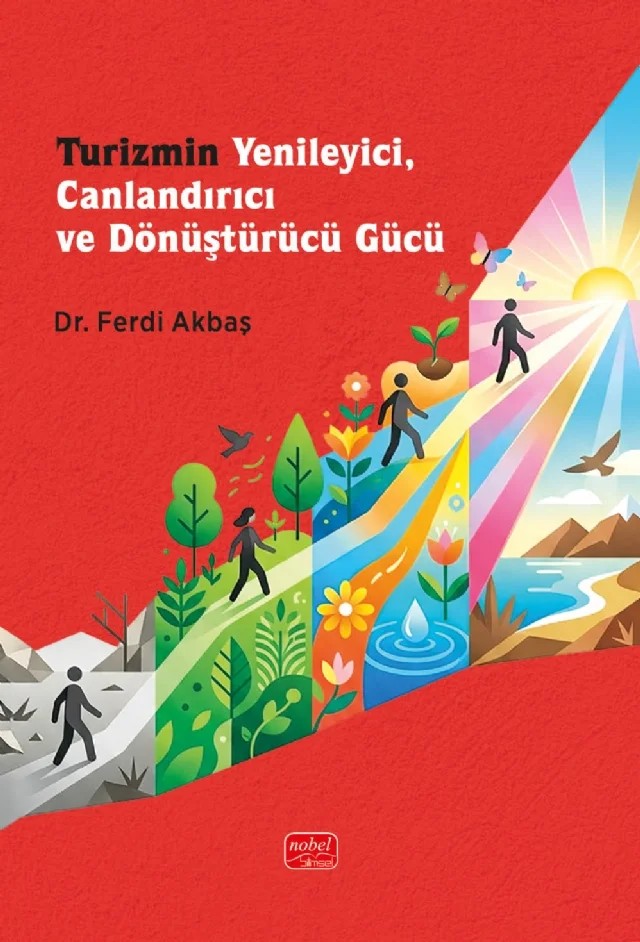 Turizmin Yenileyici, Canlandırıcı ve Dönüştürücü Gücü – Ferdi Akbaş – Nobel Bilimsel Eserler kitap kapağı