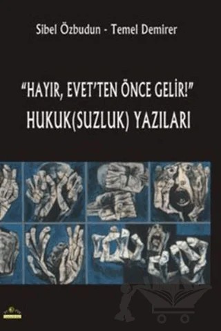 "Hayır, Evet’ten Önce Gelir!" Hukuk(Suzluk) Yazıları – Sibel Özbudun, Temel Demirer – Ütopya Yayınevi kitap kapağı