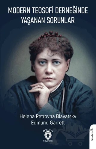 Modern Teosofi Derneğinde Yaşanan Sorunlar – Helena Petrovna Blavatsky, Edmund Garrett – Dorlion Yayınları kitap kapağı