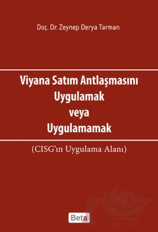 Viyana Satım Antlaşmasını Uygulamak veya Uygulamamak – Zeynep Derya Tarman – Beta Yayınevi kitap kapağı