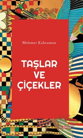 Taşlar ve Çiçekler – Mehmet Kahraman – Loras Kitap kitap kapağı
