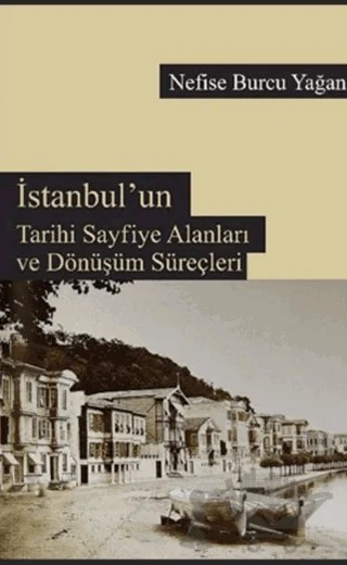 İstanbul'un Tarihi Sayfiye Alanları ve Dönüşüm Süreçleri – Nefise Burcu Yağan – Libra Yayınları kitap kapağı