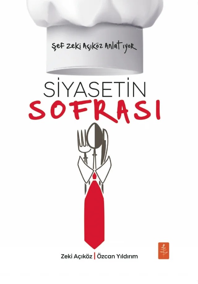 Şef Zeki Açıköz Anlatıyor - SİYASETİN SOFRASI – Zeki Açıköz, Özcan Yıldırım – Nobel Yaşam kitap kapağı