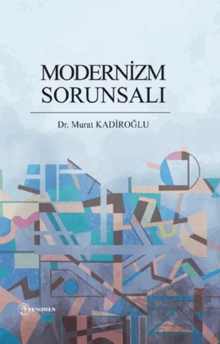 Modernizm Sorunsalı – Murat Kadiroğlu – Fenomen Yayıncılık kitap kapağı