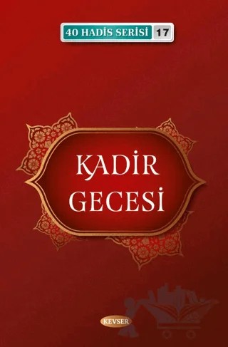 Kadir Gecesi - 40 Hadis Serisi 17 – Musa Aydın – Kevser Yayınları kitap kapağı