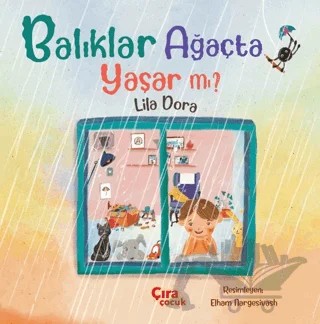 Balıklar Ağaçta Yaşar mı? – Lila Dora – Çıra Çocuk Yayınları kitap kapağı
