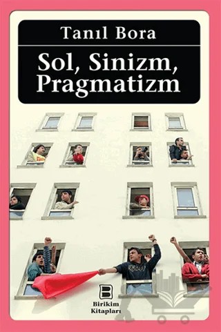 Sol, Sinizm, Pragmatizm – Tanıl Bora – Birikim Yayınları kitap kapağı