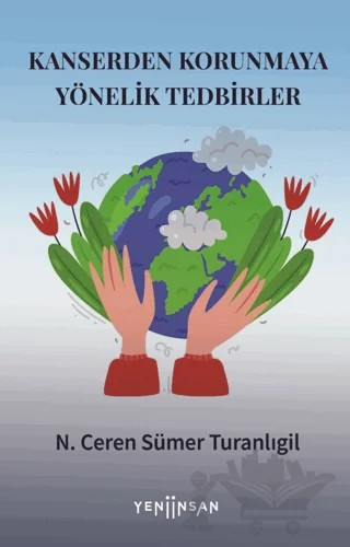Kanserden Korunmaya Yönelik Tedbirler – N. Ceren Sümer Turanlıgil – Yeni İnsan Yayınevi kitap kapağı