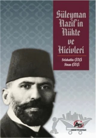 Süleyman Nazif'in Nükte ve Hicivleri – Selahattin Çitçi, Sinan Çitçi – Akademi Titiz Yayınları kitap kapağı