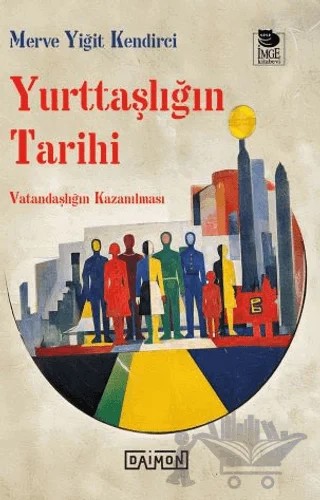 Yurttaşlığın Tarihi – Merve Yiğit Kendirci – Daimon Yayınları kitap kapağı
