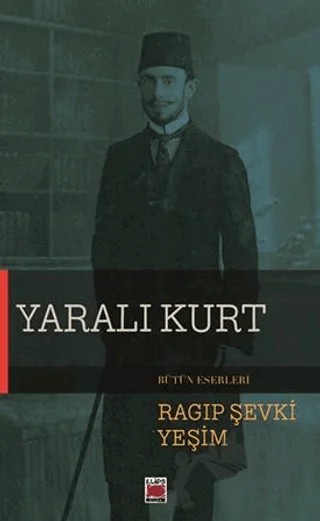 Yaralı Kurt – Ragıp Şevki Yeşim – Elips Kitap kitap kapağı