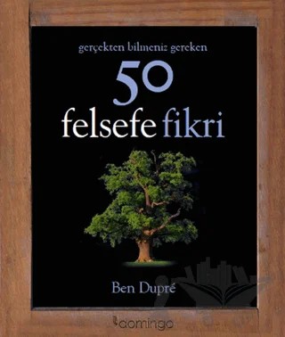 Gerçekten Bilmeniz Gereken 50 Felsefe Fikri – Ben Dupre – Domingo Yayınevi kitap kapağı
