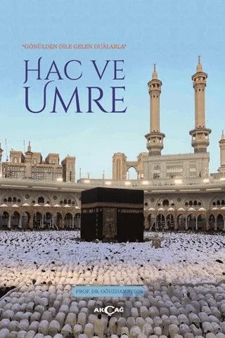Gönülden Dile Gelen Dualarla Hac ve Umre – Oğuzhan Aydın – Akçağ Yayınları kitap kapağı