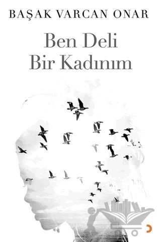 Ben Deli Bir Kadınım – Başak Varcan Onar – Cinius Yayınları kitap kapağı