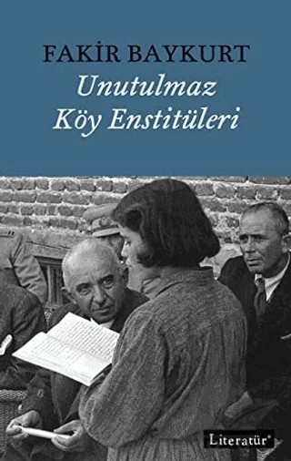 Unutulmaz Köy Enstitüleri – Fakir Baykurt – Literatür Yayıncılık kitap kapağı