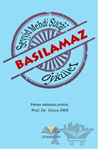 Basılamaz Öyküler – Seyyid Mehdi Şucai – Demavend Yayınları kitap kapağı
