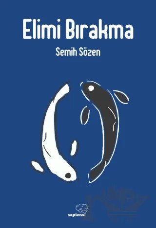 Elimi Bırakma – Semih Sözen – Sapiens Yayınları kitap kapağı