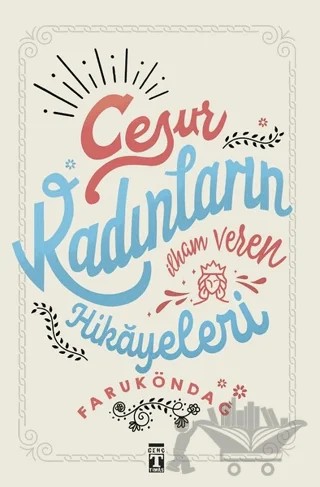 Cesur Kadınların İlham Veren Hikayeleri – Faruk Öndağ – Genç Timaş kitap kapağı