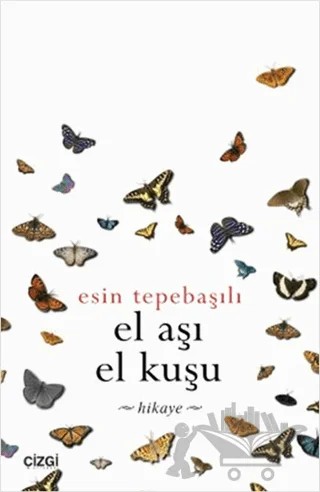 El Aşı El Kuşu – Esin Tepebaşılı – Çizgi Kitabevi Yayınları kitap kapağı