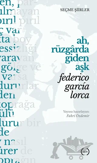 Ah, Rüzgarda Giden Aşk – Federico Garcia Lorca – Islık Yayınları kitap kapağı