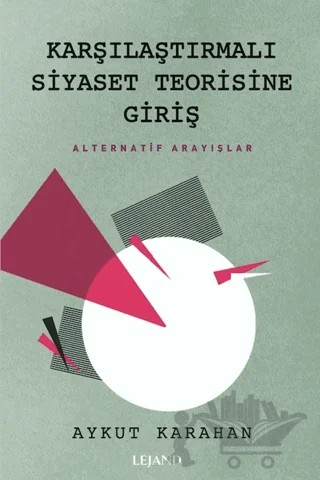 Karşılaştırmalı Siyaset Teorisine Giriş – Aykut Karahan – Lejand kitap kapağı