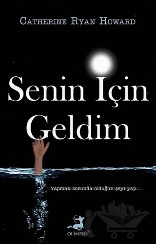 Senin İçin Geldim – Catherine Ryan Howard – Olimpos Yayınları kitap kapağı
