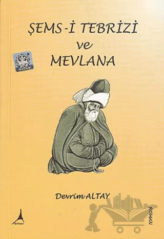 Şems- i Tebrizi ve Mevlana – Devrim Altay – Alter Yayıncılık kitap kapağı