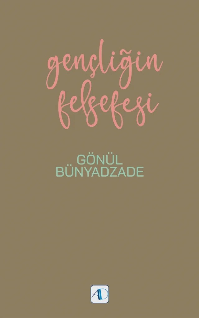 Gençliğin Felsefesi – Gönül Bünyadzade – Aktif Düşünce Yayınları kitap kapağı